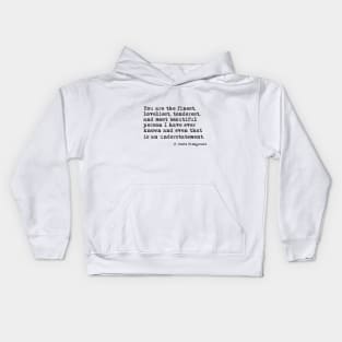 You are the finest person I have ever known Kids Hoodie